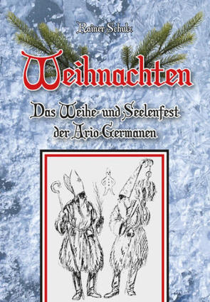 Weihnachten – Das Weihe- und Seelenfest der Ario-Germanen von Schulz,  Rainer