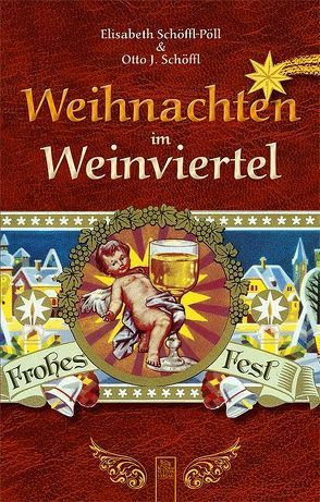 Weihnachten im Weinviertel von Schöffl,  Otto J., Schöffl-Pöll,  Elisabeth