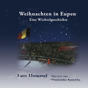 Weihnachten in Eupen von Dommel,  Lutz, Kostoska,  Dimitrinka