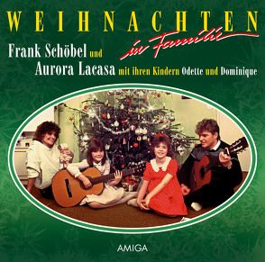 Weihnachten in Familie Die Original Amiga Schallplatte von Lacasa,  Aurora, Schöbel,  Frank