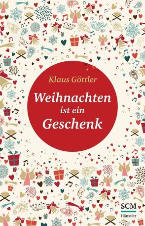 Weihnachten ist ein Geschenk von Göttler,  Klaus