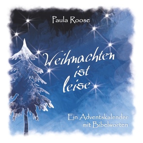 Weihnachten ist leise von Roose,  Paula