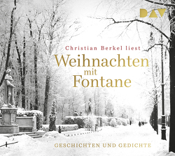 Weihnachten mit Fontane. Geschichten und Gedichte von Berkel,  Christian, Fontane,  Theodor