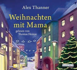 Weihnachten mit Mama von Heinze,  Thomas, Thanner,  Alex