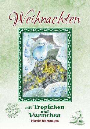 Weihnachten mit Tröpfchen und Würmchen von Isernhagen,  Harald