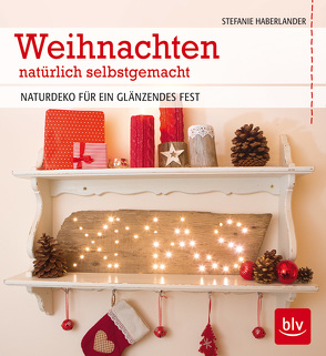 Weihnachten natürlich selbstgemacht von Haberlander,  Stefanie