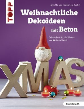 Weihnachtliche Dekoideen mit Beton (kreativ.kompakt.) von Kunkel,  Katharina