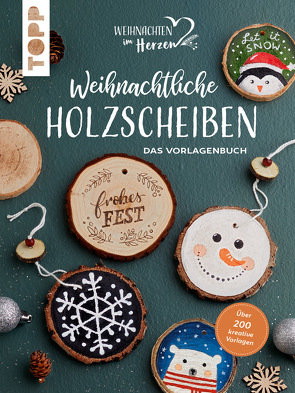 Weihnachtliche Holzscheiben. Das Vorlagenbuch für dekorative Astscheiben von frechverlag