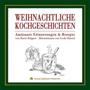 Weihnachtliche Kochgeschichten von Dolgner,  Horst, Heusel,  Uschi