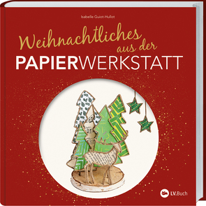 Weihnachtliches aus der Papierwerkstatt von Boes,  Petra, Guiot-Hullot,  Isabelle