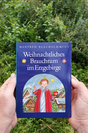 Weihnachtliches Brauchtum im Erzgebirge von Blechschmidt,  Manfred, Röder,  Gisela