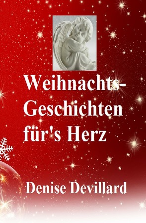 Weihnachts-Geschichten für’s Herz von Devillard,  Denise