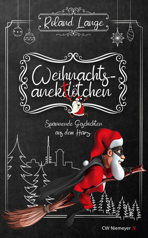 Weihnachtsanektötchen – Spannende Geschichten aus dem Harz von Lange,  Roland