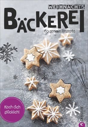 Koch dich glücklich: Weihnachtsbäckerei von Verlag,  Christian