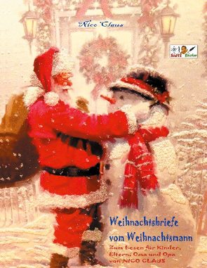 Weihnachtsbriefe vom Weihnachtsmann – Zum Lesen für Kinder, Eltern, Oma und Opa von NICO CLAUS von Claus,  Nico