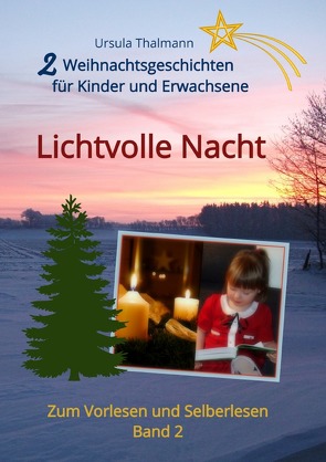 Weihnachtserzählungen zum Vorlesen und Selberlesen / Weihnachtsgeschichten für Kinder und Erwachsene, Lichtvolle Nacht von Thalmann,  Ursula