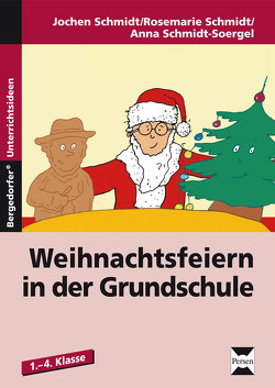 Weihnachtsfeiern in der Grundschule von Schmidt,  J., Schmidt,  R, Schmidt-Soergel,  A.