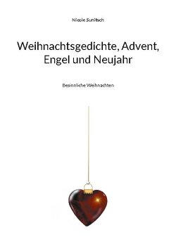 Weihnachtsgedichte, Advent, Engel und Neujahr von Sunitsch,  Nicole