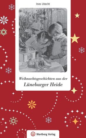 Weihnachtsgeschichten aus der Lüneburger Heide von Utecht,  Ines
