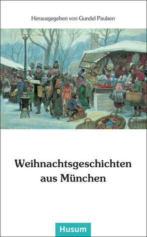 Weihnachtsgeschichten aus München von Paulsen,  Gundel