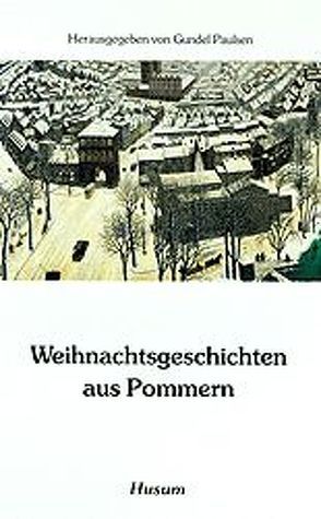 Weihnachtsgeschichten aus Pommern von Paulsen,  Gundel