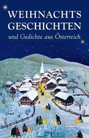 Weihnachtsgeschichten und Gedichte aus Österreich von Beer,  Natalie, Ginzkey,  Franz K, u.v.a., Waggerl,  Karl H
