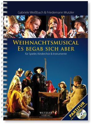 Weihnachtskindermusical Es begab sich aber – Partitur von Weißbach,  Gabriele, Wutzler,  Friedemann