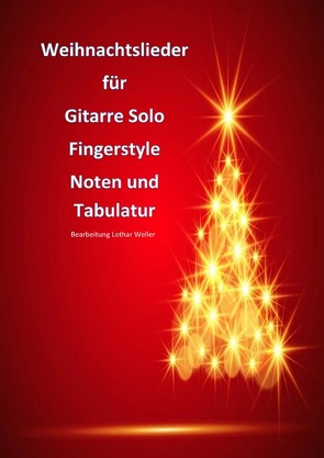 Weihnachtslieder für Gitarre Solo von Weller,  Lothar