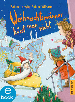 Weihnachtsmänner küsst man nicht von Ludwig,  Sabine, Wilharm,  Sabine