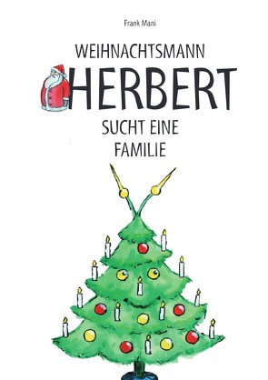 Weihnachtsmann Herbert sucht eine Familie von Mahnke,  Frank