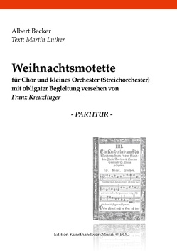 Weihnachtsmotette von Becker,  Albert, Kreuzlinger,  Franz, Luther,  Martin