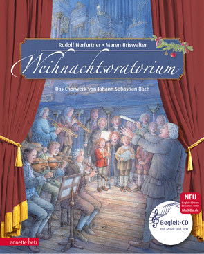 Weihnachtsoratorium (Das musikalische Bilderbuch mit CD und zum Streamen) von Briswalter,  Maren, Herfurtner,  Rudolf