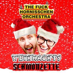 Weihnachtsschmonzette von Fischer,  Julius, Meyer,  Christian, The Fuck Hornisschen Orchestra