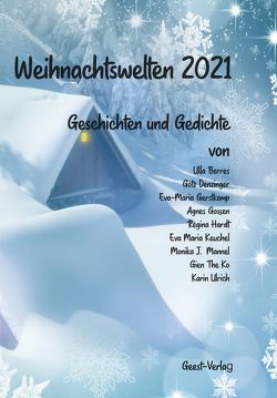 Weihnachtswelten 2021 von Berres,  Ulla, Denzinger,  Götz, Gerstkamp,  Eva-Maria, Gossen,  Agnes, Hardt,  Regina, Keuchel,  Eva Maria, Mannel,  Monika J., The Ko,  Gien, Ulrich,  Karin