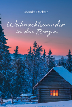 Weihnachtswunder in den Bergen von Dockter,  Monika