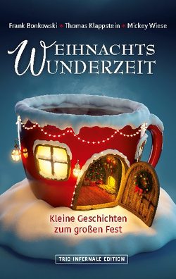 Weihnachtswunderzeit von Bonkowski,  Frank, Edition,  Trio Infernale, Klappstein,  Thomas, Wiese,  Mickey