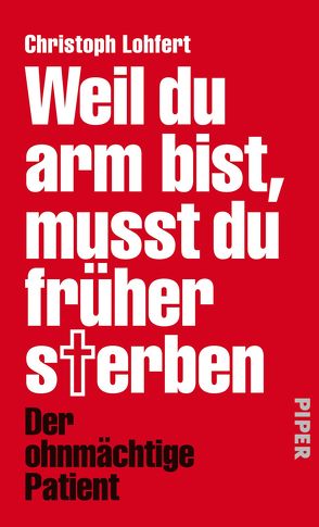 Weil du arm bist, musst du früher sterben von Lohfert,  Christoph