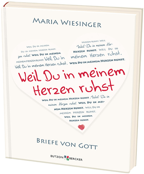 Weil Du in meinem Herzen ruhst von Wiesinger,  Maria