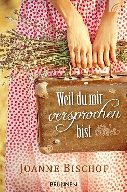 Weil du mir versprochen bist von Bischof,  Joanne, Reuter,  Evelyn, Shutterstock, Sprenger,  Daniela