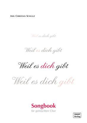 Weil es dich gibt – Songbook von Schullz,  Axel Christian