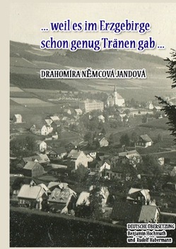 … weil es im Erzgebirge schon genug Tränen gab von Habermann,  Rudolf, Hochmuth,  Benjamin, Němcová Jandová,  Drahomíra