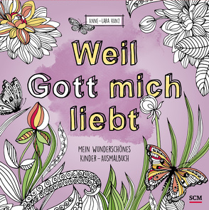 Weil Gott mich liebt! von Kunz,  Anne-Lara