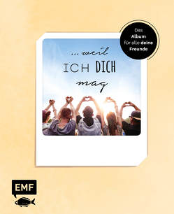 … weil ich dich mag – Das Album für alle deine Freunde von Edition Michael Fischer