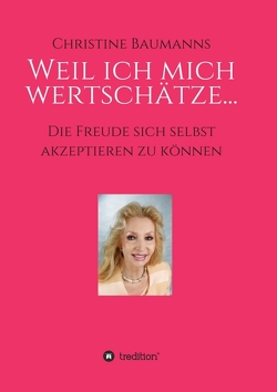 Weil ich mich wertschätze… von Baumanns,  Christine