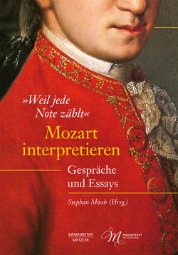 »Weil jede Note zählt«. Mozart interpretieren von Mösch,  Stephan