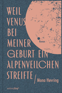 Weil Venus bei meiner Geburt ein Alpenveilchen streifte von Drolshagen,  Ebba D., Høvring,  Mona, Seifert,  Nicole