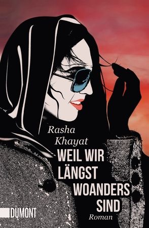 Weil wir längst woanders sind von Khayat,  Rasha