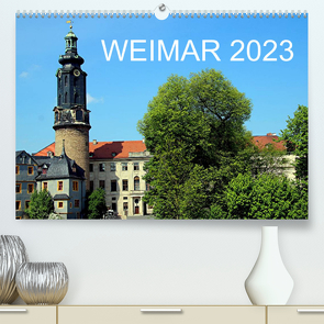 Weimar 2023 (Premium, hochwertiger DIN A2 Wandkalender 2023, Kunstdruck in Hochglanz) von Witkowski,  Bernd