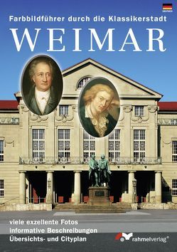 Weimar (Deutsche Ausgabe) Farbbildführer durch die Klassikerstadt von Mende,  Bernd, Rahmel,  Manfred, Rahmel,  Renate
