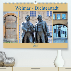 Weimar – Dichterstadt (Premium, hochwertiger DIN A2 Wandkalender 2023, Kunstdruck in Hochglanz) von Thauwald,  Pia